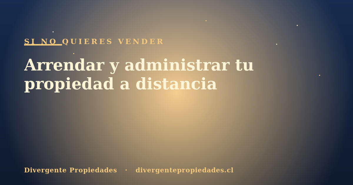 Arrendar y administrar tu propiedad a distancia · Divergente Propiedades
