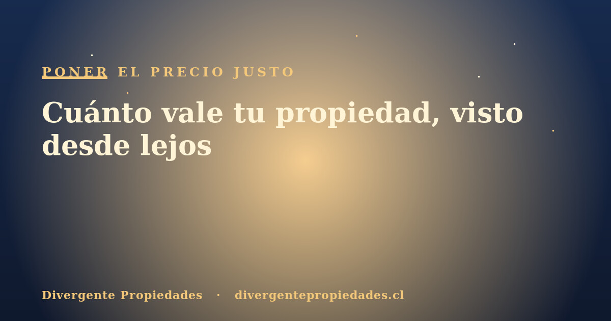 Cuánto vale tu propiedad, visto desde lejos · Divergente Propiedades