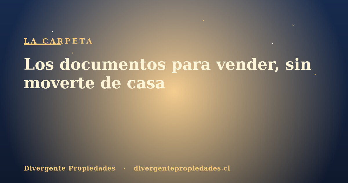 Los documentos para vender, sin moverte de casa · Divergente Propiedades