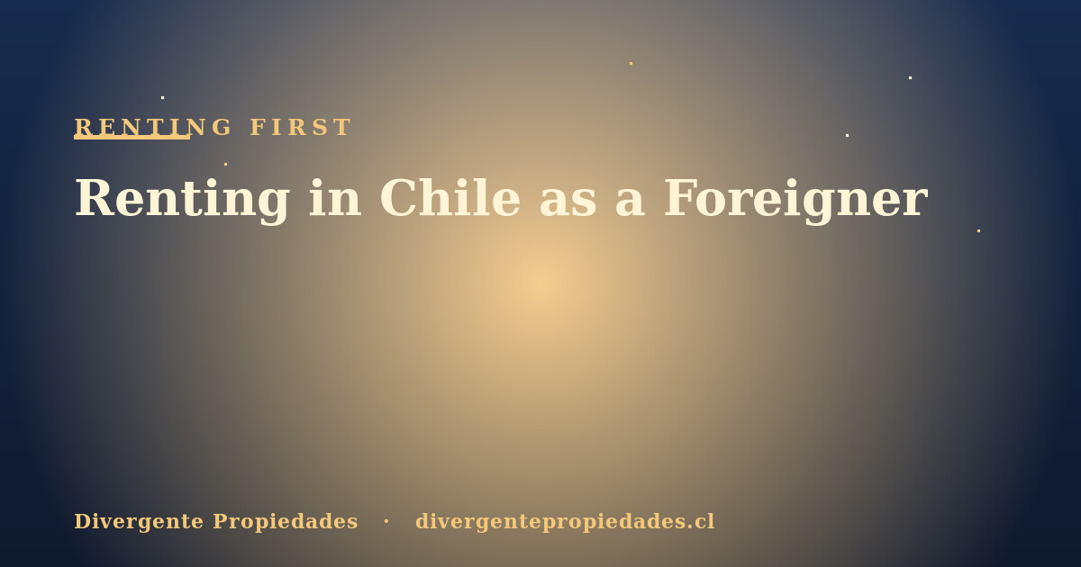 Renting in Chile as a Foreigner · Divergente Propiedades